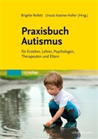 Kastner-Koller, Kastner-Koller, Ursula Kastner-Koller, Brigitt Rollett, Brigitte Rollett - Praxisbuch Autismus