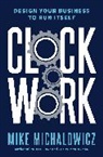 Mike Michalowicz - Clockwork