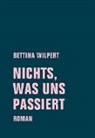 Bettina Wilpert - nichts, was uns passiert