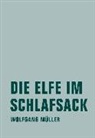Wolfgang Müller - Die Elfe im Schlafsack