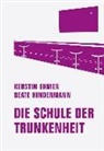 Kersti Ehmer, Kerstin Ehmer, Beate Hindermann - Die Schule der Trunkenheit