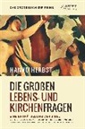Bertha Dudde, Kurt Eggenstein, Hanno Herbst, Jakob Lorber, Gottfried Mayerhofer, Franz Schumi... - Die großen Lebens- und Kirchenfragen - Eine Enträtselung der Bibel