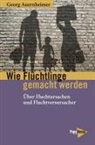 Georg Auernheimer - Wie Flüchtlinge gemacht werden