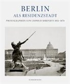 Eberhar Mayer-Wegelin, Eberhard Mayer-Wegelin, Sigrid Schulze, Leopold Ahrendts - Berlin als Residenzstadt