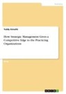 Teddy Kimathi - How Strategic Management Gives a Competitive Edge to the Practicing Organizations