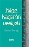 Ahmet Tasagil - Bilge Kaganin Vasiyeti
