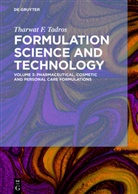 Tharwat F Tadros, Tharwat F. Tadros - Tharwat F. Tadros: Formulation Science and Technology - Volume 3: Pharmaceutical, Cosmetic and Personal Care Formulations. Vol.3