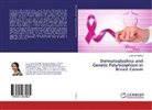 Lavanya Prathap - Dermatoglyphics and Genetic Polymorphism in Breast Cancer