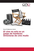 Rosa M Ballesteros García, Rosa Mª Ballesteros García - El cine no solo es un juego de hombres: Directoras de cine mudo