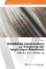 Sabrina Kummer - Betriebliche Anreizsysteme zur Steigerung der langfristigen Arbeitsmot