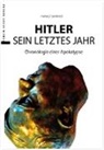 Harald Sandner - Hitler - Sein letztes Jahr