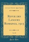 Société pour l'Étude des La Romanes, Société Pour L'Étude Des Lan Romanes - Revue des Langues Romaines, 1915, Vol. 58 (Classic Reprint)