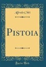 Alfredo Chiti - Pistoia (Classic Reprint)