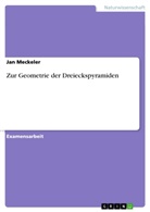 Jan Meckeler - Zur Geometrie der Dreieckspyramiden