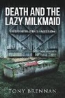 Tony Brennan - Death and the Lazy Milkmaid