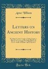 Anne Wilson - Letters on Ancient History