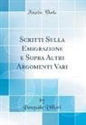 Pasquale Villari - Scritti Sulla Emigrazione e Sopra Altri Argomenti Vari (Classic Reprint)