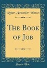 Robert Alexander Watson - The Book of Job (Classic Reprint)