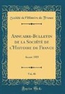 Société De L'Histoire De France - Annuaire-Bulletin de la Société de l'Histoire de France, Vol. 46