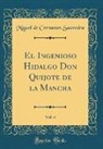 Miguel De Cervantes Saavedra - El Ingenioso Hidalgo Don Quijote de la Mancha, Vol. 4 (Classic Reprint)