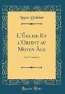Louis Bréhier - L'Église Et l'Orient au Moyen Âge