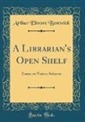 Arthur Elmore Bostwick - A Librarian's Open Shelf