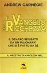 Andrew Carnegie - Il Vangelo della ricchezza. Il denaro spiegato da un milionario che si è fatto da sé