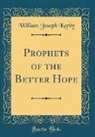 William Joseph Kerby - Prophets of the Better Hope (Classic Reprint)