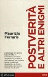 Maurizio Ferraris - Postverità e altri enigmi