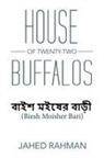 Jahed Rahman - House of Twenty Two Buffalos