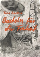 Tino Sachse - Basteln für die Freiheit