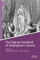 Kavita Mudan Finn, Kavit Mudan Finn, Kavita Mudan Finn, Schutte, Schutte, Valerie Schutte - The Palgrave Handbook of Shakespeare's Queens