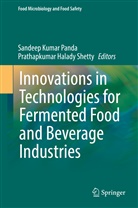 Prathap Kumar Shetty Halady, Halady Shetty, Halady Shetty, Sandee Kumar Panda, Sandeep Kumar Panda, Sandeep Kumar Panda... - Innovations in Technologies for Fermented Food and Beverage Industries