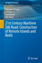 Chongyi Li, Chongyin Li, Chong-yin Li, Min Wang, Hailang Wu, Hailang et al Wu... - 21st Century Maritime Silk Road: Construction of Remote Islands and Reefs