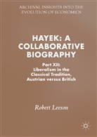 Robert Leeson, Rober Leeson, Robert Leeson - Hayek: A Collaborative Biography