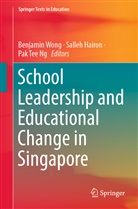 Salle Hairon, Salleh Hairon, Pak Tee Ng, Pak Tee Ng, Benjamin Wong - School Leadership and Educational Change in Singapore