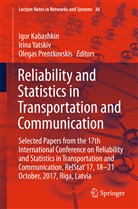 Igor Kabashkin, Olegas Prentkovskis, Irin Yatskiv, Irina Yatskiv - Reliability and Statistics in Transportation and Communication