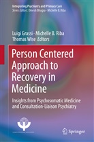 Michell B Riba, Michelle B Riba, Luigi Grassi, Michelle Riba, Michelle B. Riba, Thomas Wise - Person Centered Approach to Recovery in Medicine
