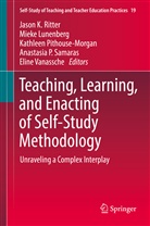 Miek Lunenberg, Mieke Lunenberg, Kathleen Pithouse-Morgan, Kathleen Pithouse-Morgan et al, Jason K. Ritter, Anastasia P. Samaras... - Teaching, Learning, and Enacting of Self-Study Methodology