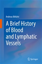 Andreas Bikfalvi - A Brief History of Blood and Lymphatic Vessels