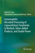 Rajes K Sani, Rajesh K Sani, R. Navanietha Krishnaraj, Krishnaraj Rathinam, Krishnaraj Rathinam, Navanietha Krishnaraj Rathinam... - Extremophilic Microbial Processing of Lignocellulosic Feedstocks to Biofuels, Value-Added Products, and Usable Power