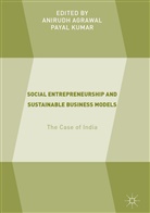 Anirud Agrawal, Anirudh Agrawal, Kumar, Kumar, Payal Kumar - Social Entrepreneurship and Sustainable Business Models