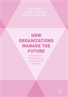 Hanne Krämer, Hannes Krämer, Wenzel, Wenzel, Matthias Wenzel - How Organizations Manage the Future