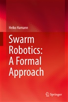 Heiko Hamann - Swarm Robotics: A Formal Approach