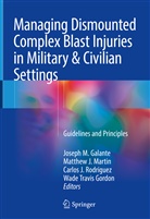Joseph Galante, Joseph M. Galante, Wade Gordon, Wade Travis Gordon, Matthe J Martin, Matthew J Martin... - Managing Dismounted Complex Blast Injuries in Military & Civilian Settings