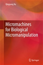 Qingsong Xu - Micromachines for Biological Micromanipulation