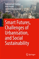 Mohammad Dastbaz, Jamileh Manoochehri, Wi Naudé, Wim Naudé - Smart Futures, Challenges of Urbanisation, and Social Sustainability