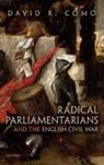 David R. Como, David R. (Associate Professor of History Como - Radical Parliamentarians and the English Civil War