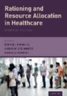 Ezekiel Emanuel, Ezekiel (Diane V.s Levy and Robert M. Lev Emanuel, Ezekiel Emanuel, Harald Schmidt, Schmidt Harald, Andrew Steinmetz... - Rationing and Resource Allocation in Healthcare
