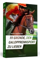 Marco Hoffmann - 111 Gründe, den Galopprennsport zu lieben